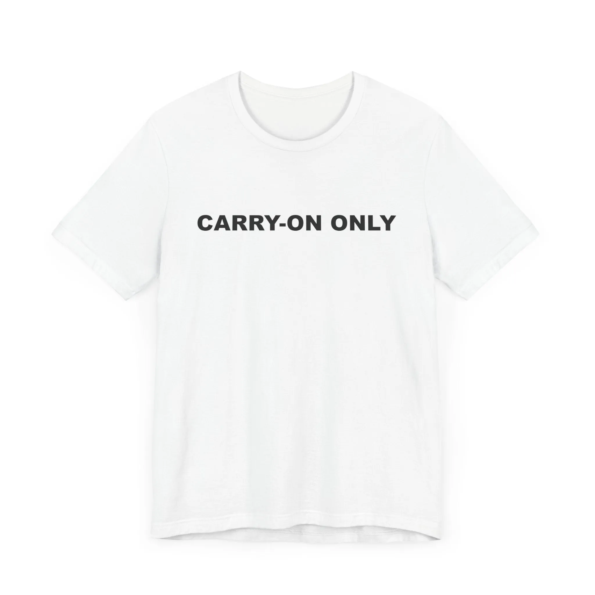 Carry-on OnlyUnisex Jersey Short Sleeve TeeEXPRESS DELIVERY*