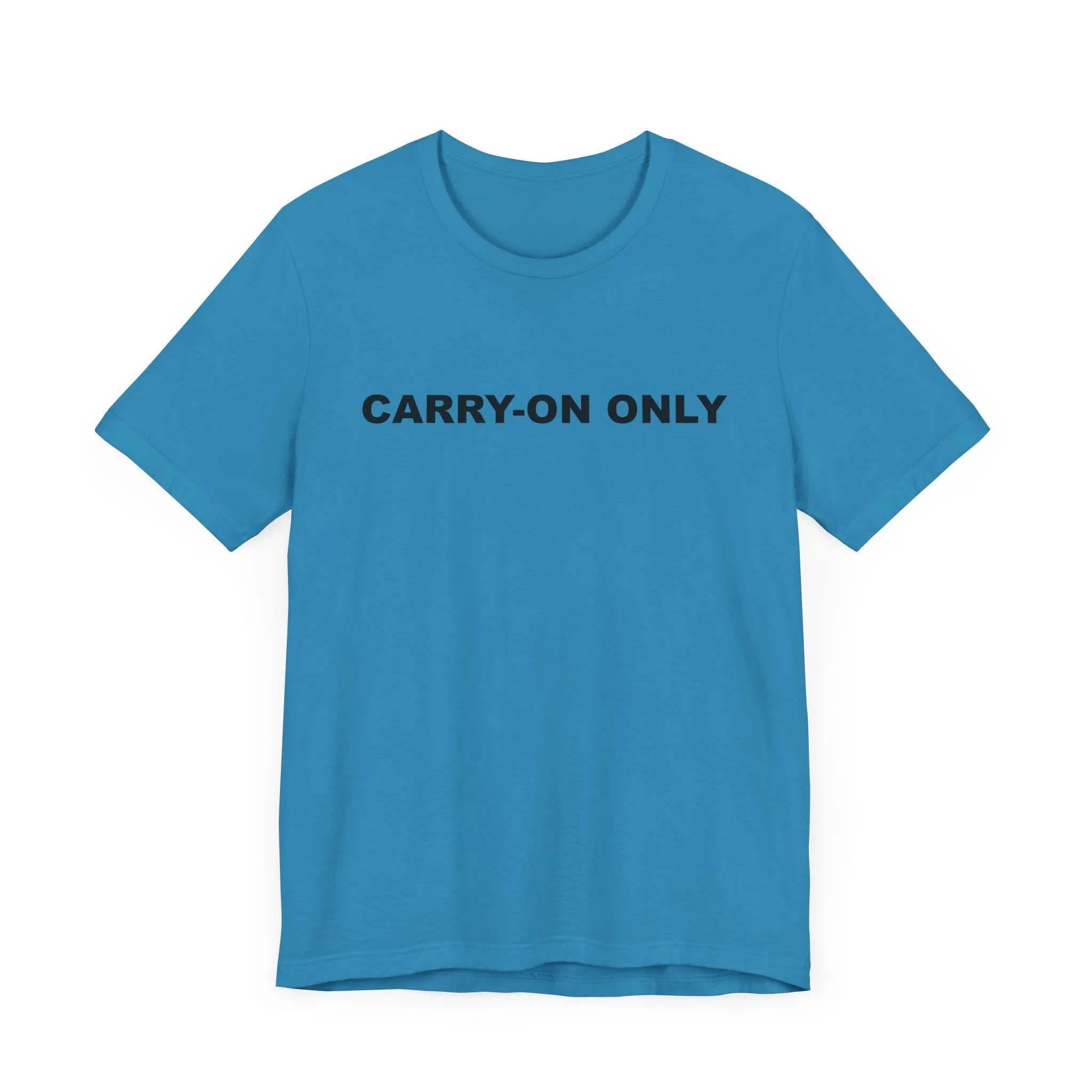 Carry-on OnlyUnisex Jersey Short Sleeve TeeEXPRESS DELIVERY*