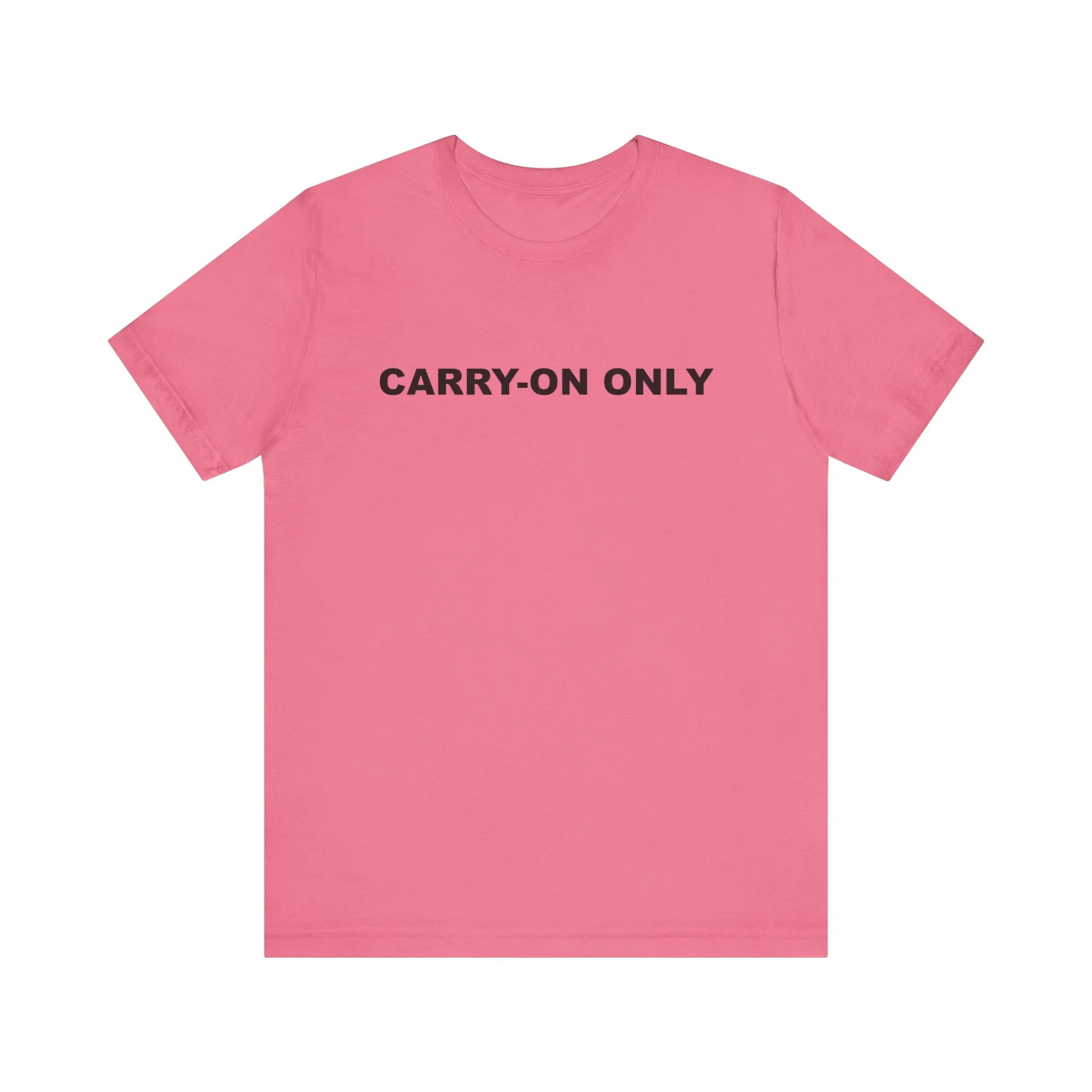 Carry-on OnlyUnisex Jersey Short Sleeve TeeEXPRESS DELIVERY*