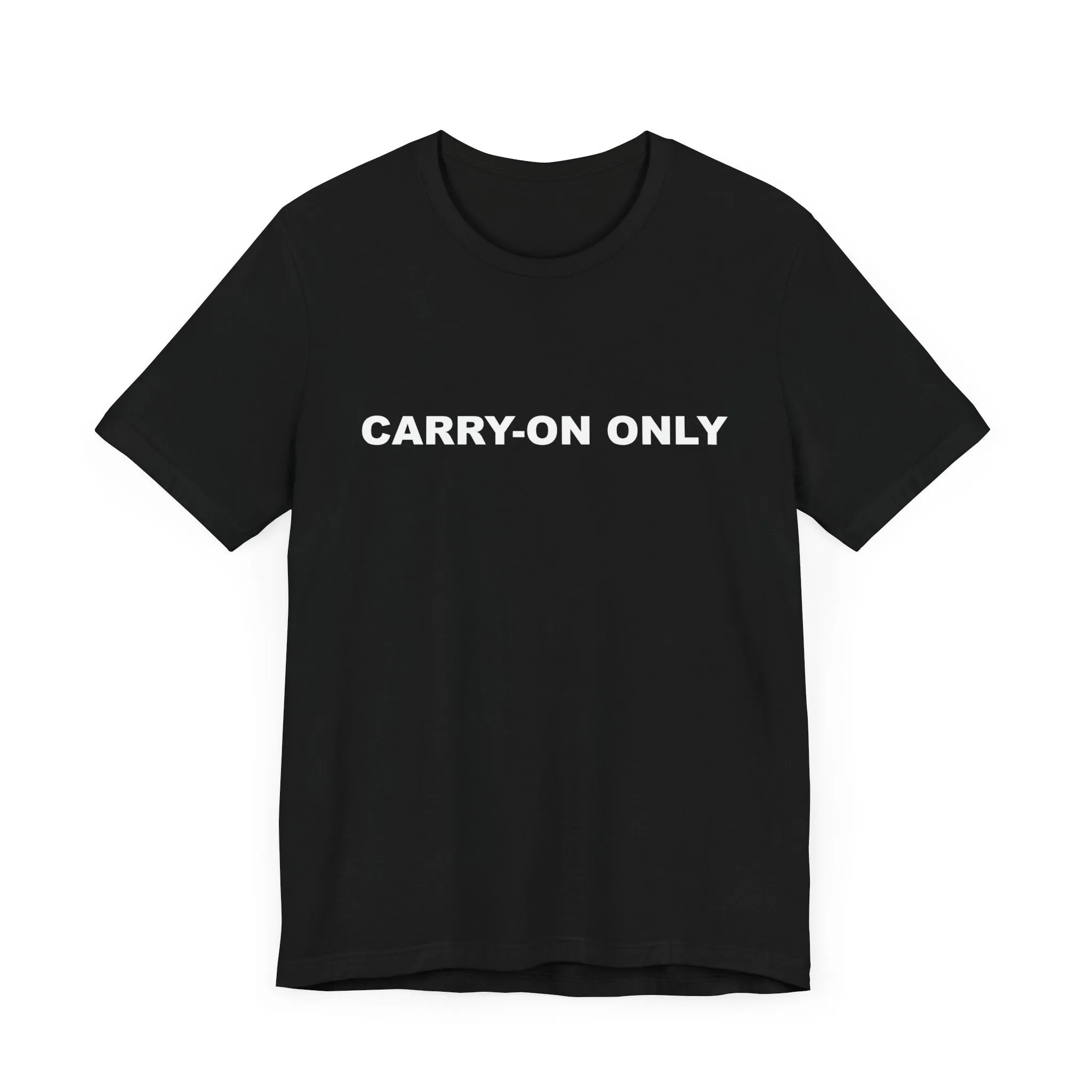 Carry-on OnlyUnisex Jersey Short Sleeve TeeEXPRESS DELIVERY*