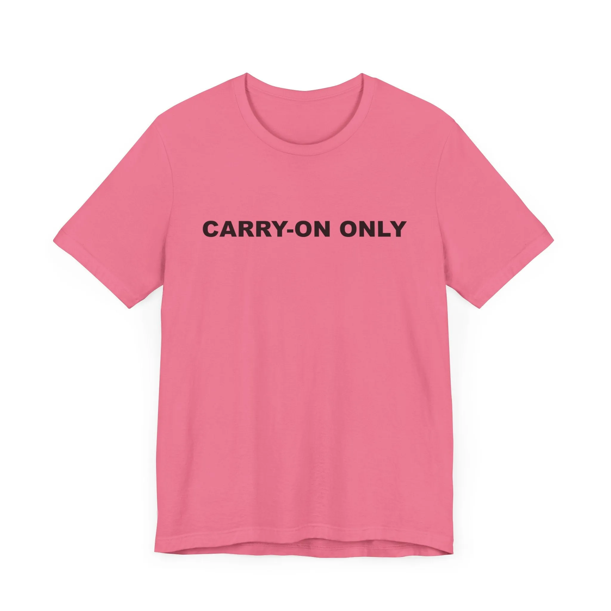 Carry-on OnlyUnisex Jersey Short Sleeve TeeEXPRESS DELIVERY*