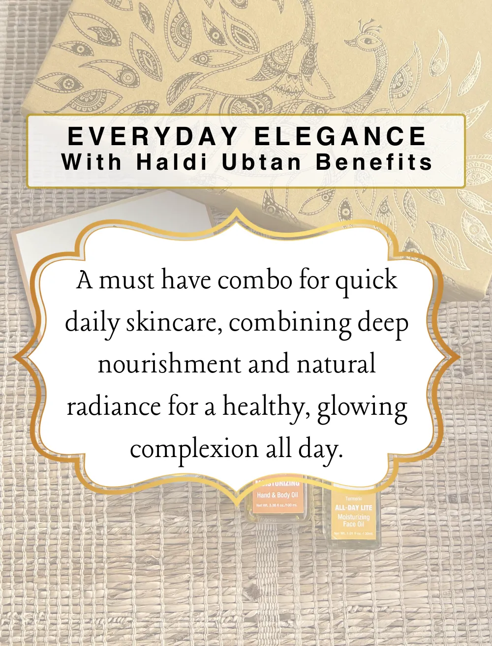Everyday Elegance (With Haldi Ubtan Benefits) - Regular